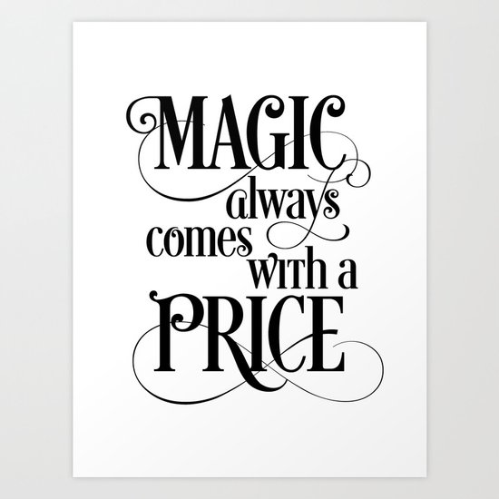 Magic Always Comes With a Price Art Print