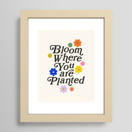 Bloom Where You Are Planted Framed Art Print | Flower, Typography, Blossom, Floral, Graphicdesign, Quote, Flowerprint, Rainbow, Colorful, Saying 
