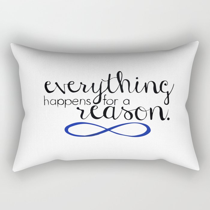 everything happens for a reason Rectangular Pillow