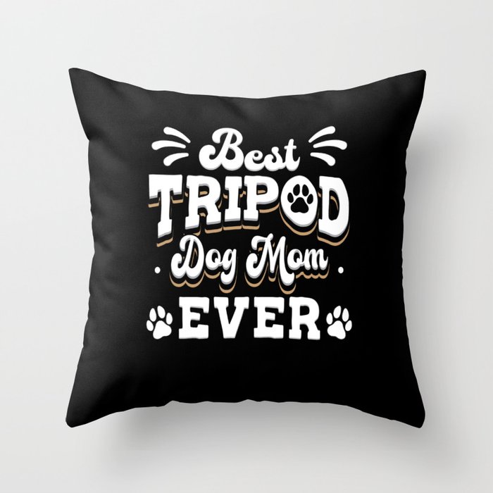 Best Tripod Dog Mom Ever Throw Pillow