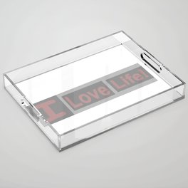 Cute Expression Artwork Design "Love Life". Buy Now Acrylic Tray
