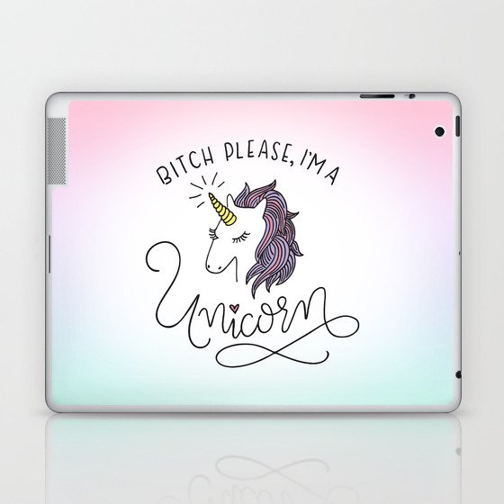 Bitch Please, I'm a Unicorn Laptop & iPad Skin