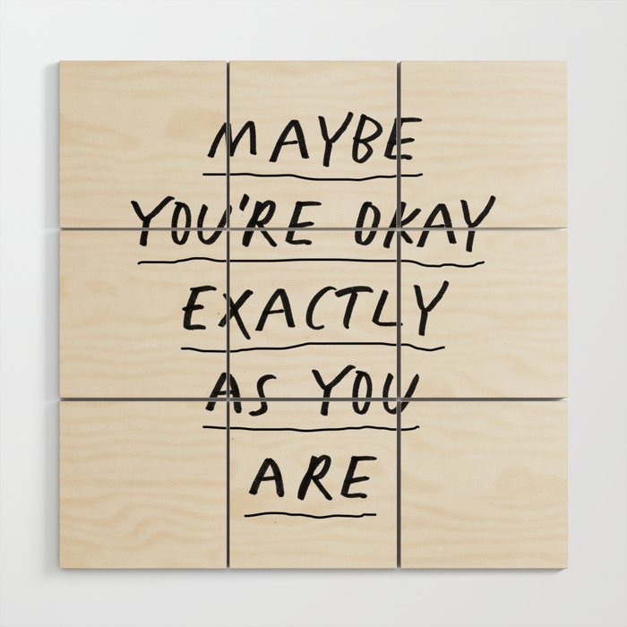 Maybe You're Okay Exactly as You Are Wood Wall Art