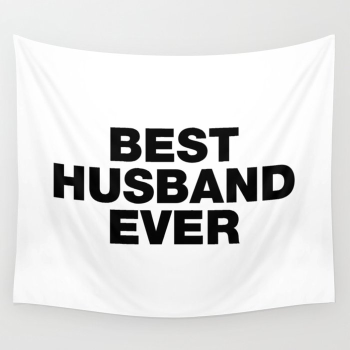 Best Husband Ever Funny Sayings Quotes Wall Tapestry By Funnysayingstshirts