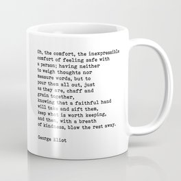 Oh The Comfort Of Feeling Safe With A Person, George Eliot Quote Mug