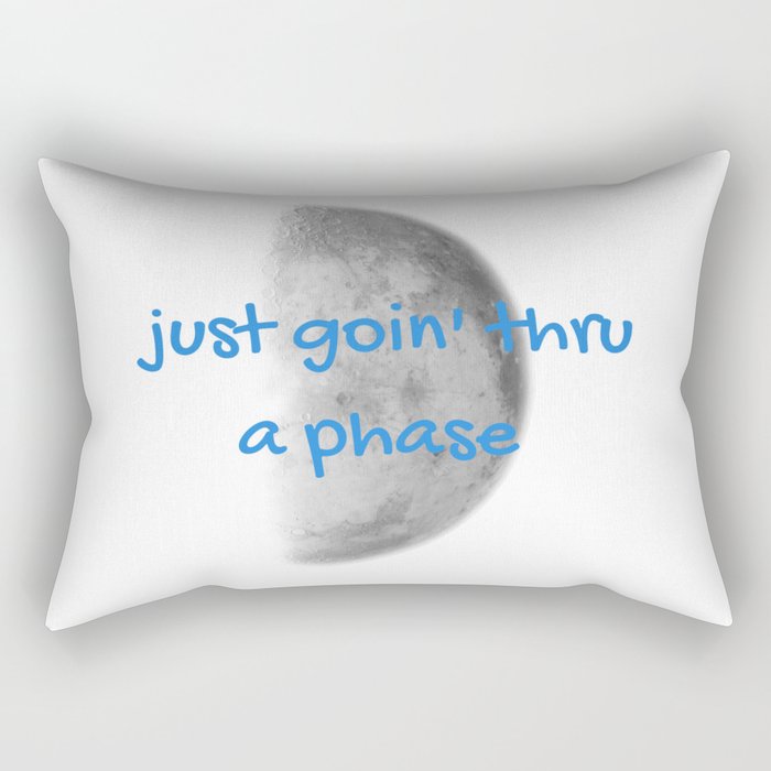Just Going Thru A Phase Rectangular Pillow