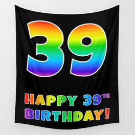 [ Thumbnail: HAPPY 39TH BIRTHDAY - Multicolored Rainbow Spectrum Gradient Wall Tapestry ]
