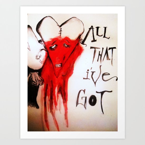 All that i've got Art Print