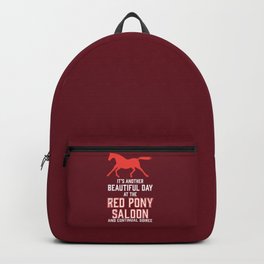 it's another beautiful day at the red pony bar and continual soiree Backpack | Books, Redponybar, Letteringtshirt, Quotesshirt, Folk, Typography, Quotes, Continualsoiree, 30S, Series 