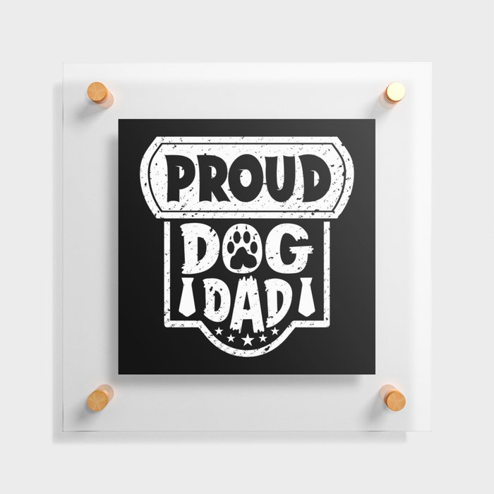 Proud Dog Dad Father's Day Floating Acrylic Print