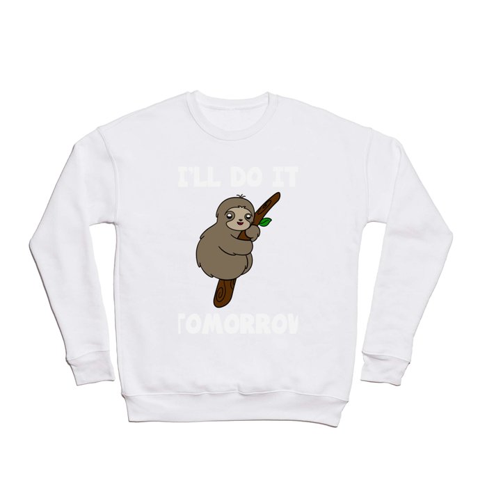 Cute Sloth I'll Do It Tomorrow T-Shirt Crewneck Sweatshirt