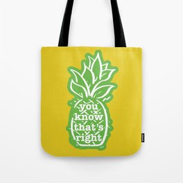 You know that’s right Tote Bag