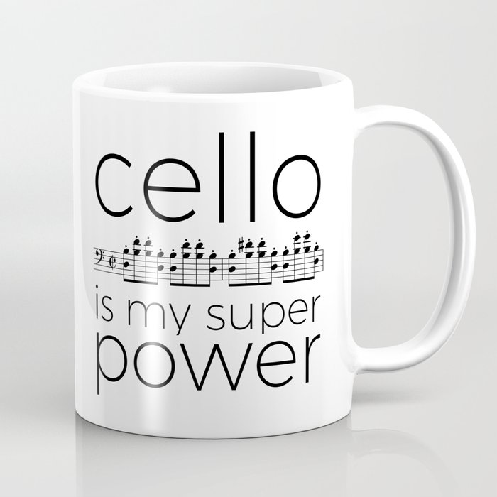 Cello is my super power (white) Coffee Mug by a musician on the