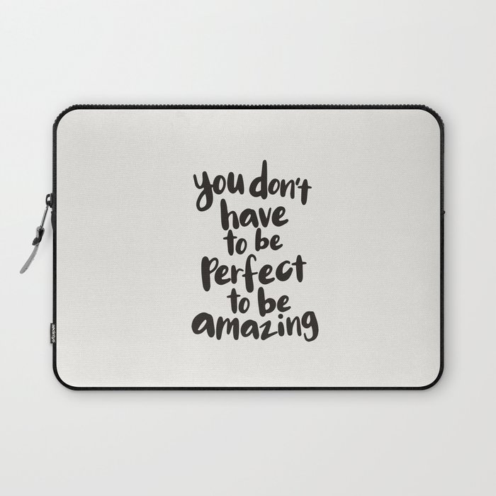 You Don't Have To Be Perfect To Be Amazing motivational typography in black and white home wall deco Laptop Sleeve