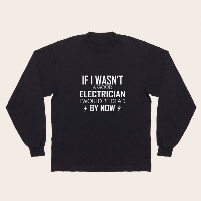 Electrician T Shirt Funny Sayings For Electrician Shirts Tee Long Sleeve T Shirt