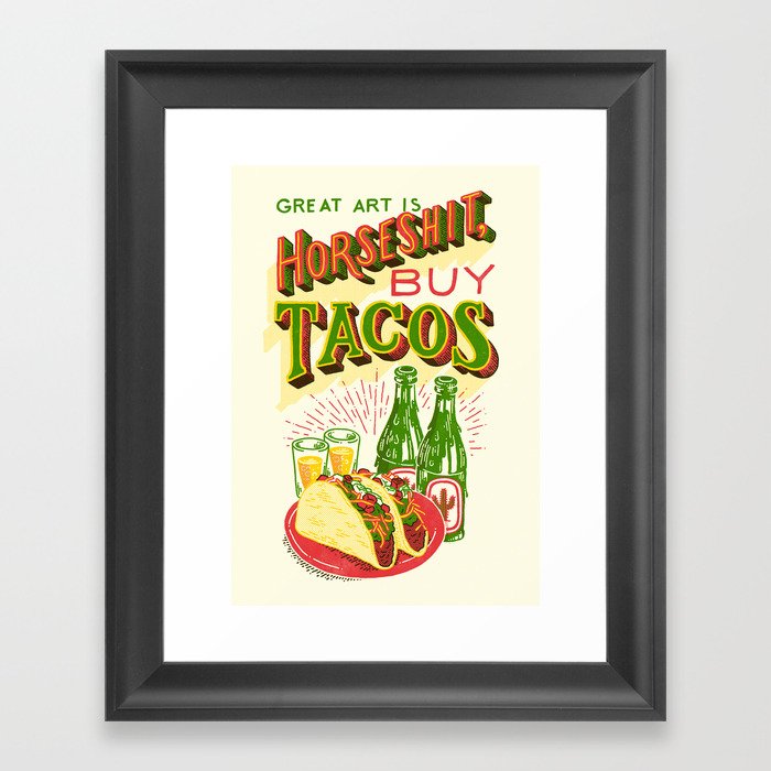 Great Art is Horseshit, Buy Tacos Framed Art Print