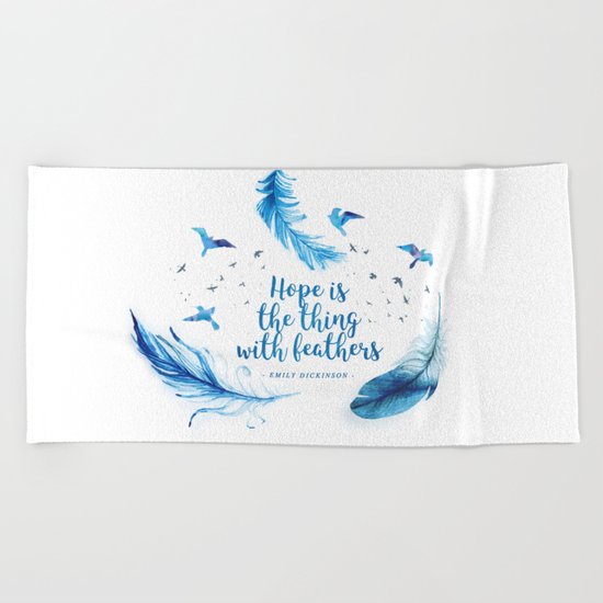 Hope is the thing with feathers Beach Towel