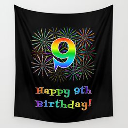 [ Thumbnail: 9th Birthday - Fun Rainbow Spectrum Gradient Pattern Text, Bursting Fireworks Inspired Background Wall Tapestry ]