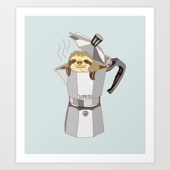 Slopresso Art Print