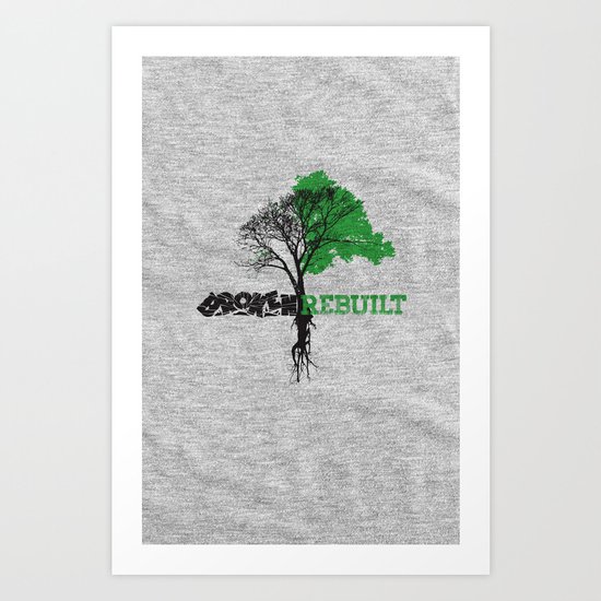 Broken Rebuilt Art Print