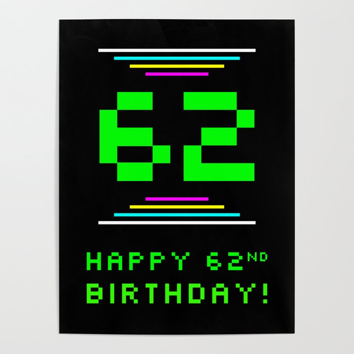 62nd Birthday - Nerdy Geeky Pixelated 8-Bit Computing Graphics Inspired Look Poster