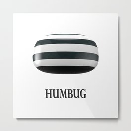 Humbug Metal Print