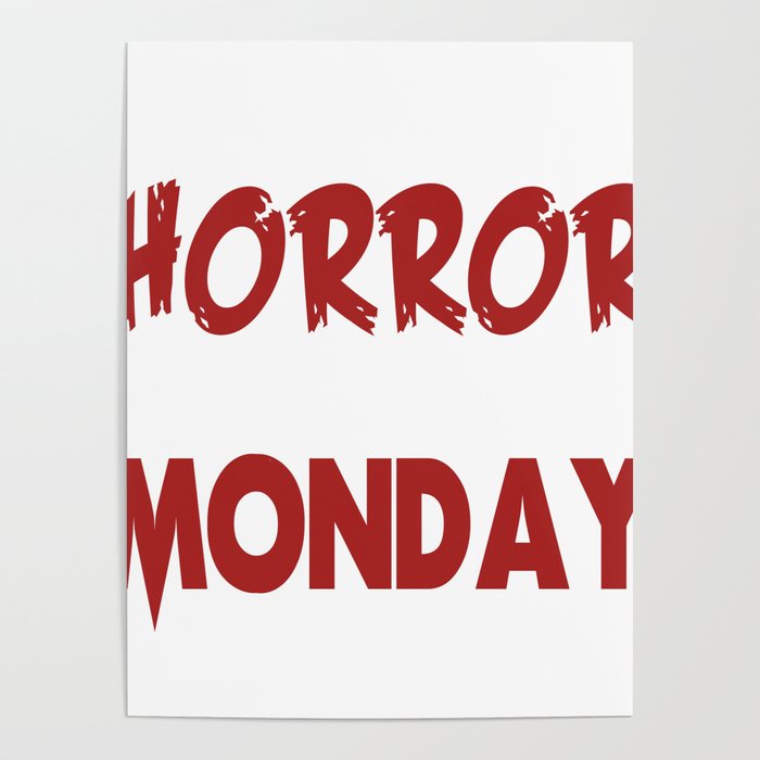 The Shortest Horror Story: Monday Poster by Jacob Zelazny | Society6