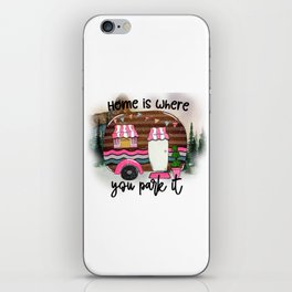 Home Is Where You Park It Funny Camping iPhone Skin