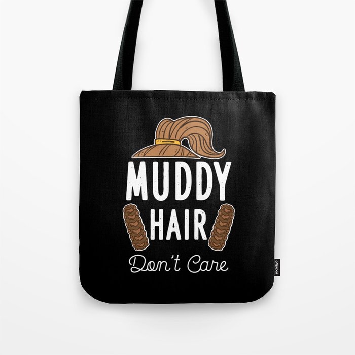 Muddy Hair Don't Care Tote Bag