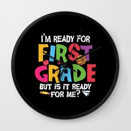 Ready For 1st Grade Is It Ready For Me Wall Clock