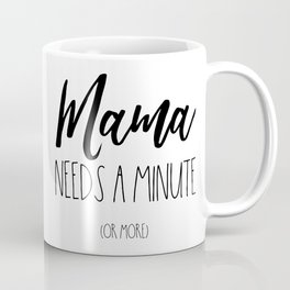 Mama Needs a Minute (or more) Kaffeebecher