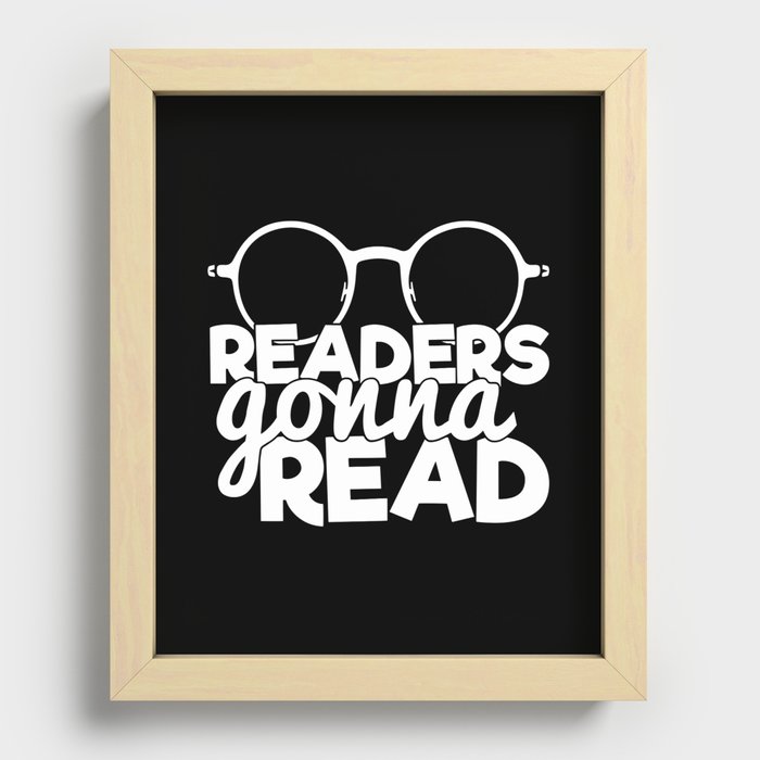 Readers Gonna Read Funny Quote Saying Bookworm Reading Recessed Framed Print