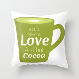 All i need is love and hot cocoa Throw Pillow