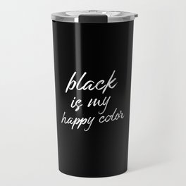 Black is my happy color, quote Travel Mug