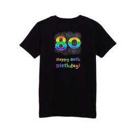 [ Thumbnail: 80th Birthday - Fun Rainbow Spectrum Gradient Pattern Text, Bursting Fireworks Inspired Background Kids T Shirt Kids T-Shirt ]