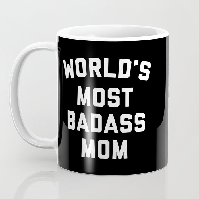 Badass Mom Funny Quote Coffee Mug