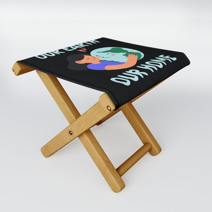 Earth Day, Our Earth Our Home - Pro Environment Folding Stool