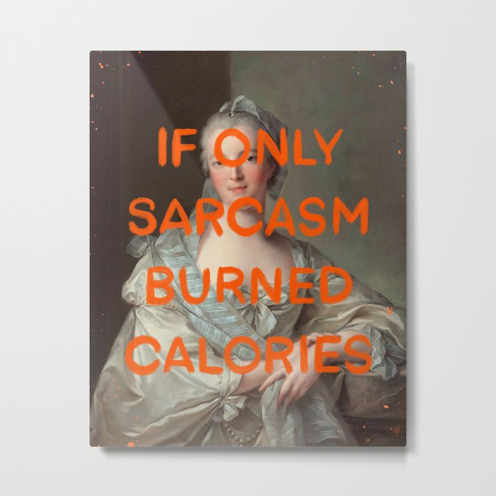 If only sarcasm burned calories- Mischievous Marie Antoinette Metal Print