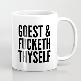 GOEST AND FUCKETH THYSELF Mug