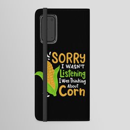 orry I Wasn't Listening I Was Thinking About Corn Android Wallet Case