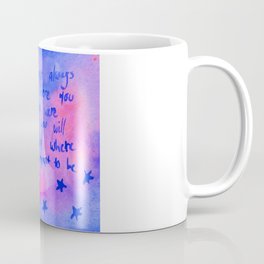 You Will End Up Where You Are Meant To Be Coffee Mug
