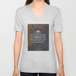Frida Kahlo Quote - Nothing is absolute. Everything changes, everything moves, everything revolves, everything flies and goes away V Neck T Shirt