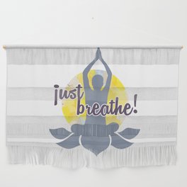 Just breathe Yoga and meditation Zen quotes	 Wall Hanging