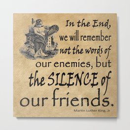 Silence of Our Friends MLKJ quote Metal Print | Quote, Sign, Industrial, Ink, Luther, Contemporary, Saying, Inspirational, Enemy, Martin 