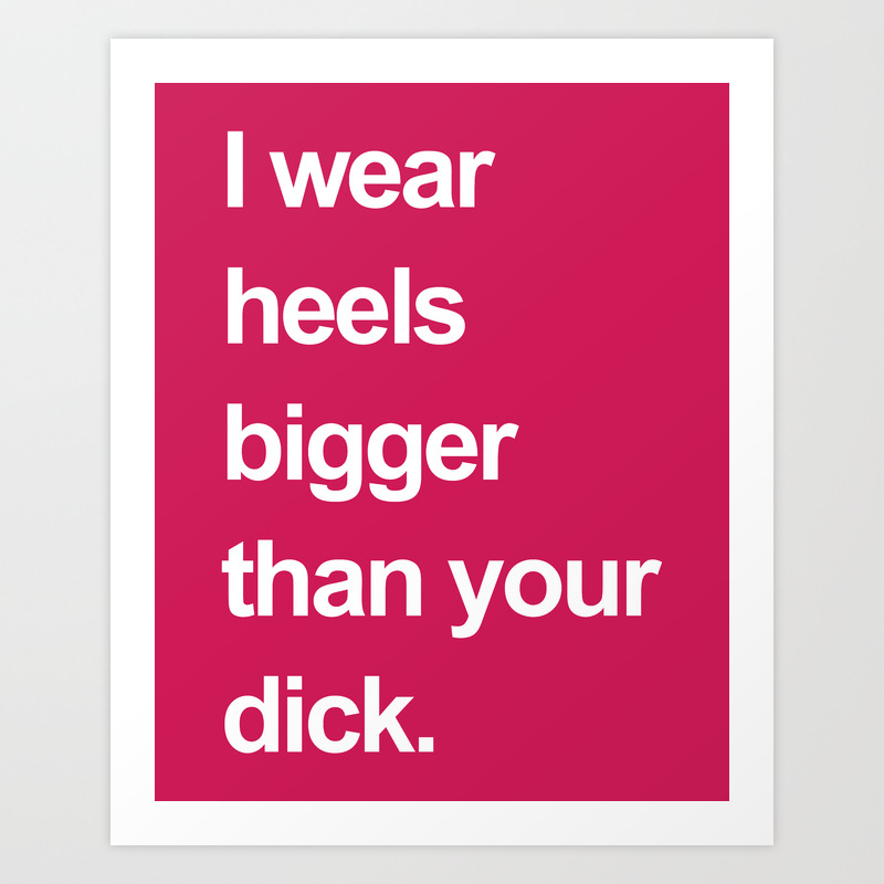 I Wear Heels Funny Quote Art Print By Envyart Society6