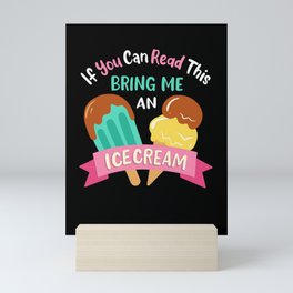 Bring Me An Ice Cream Mini Art Print
