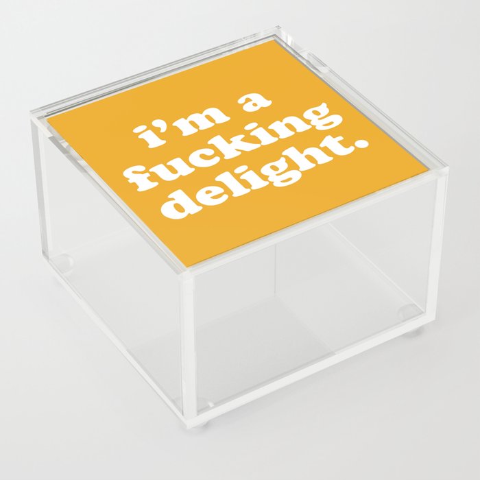 I'm A Fucking Delight Funny Offensive Quote Acrylic Box