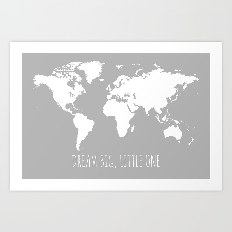 grey kids world map dream big little one art print by paperplaneprints society6