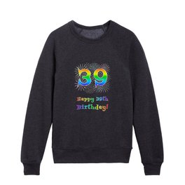 [ Thumbnail: 39th Birthday - Fun Rainbow Spectrum Gradient Pattern Text, Bursting Fireworks Inspired Background Kids Crewneck ]
