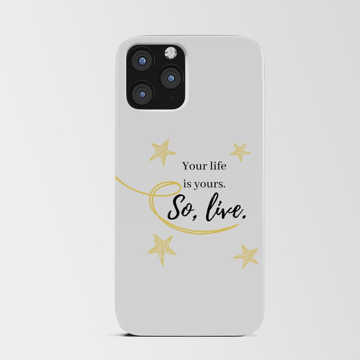 Your life is yours. So, live. iPhone Card Case